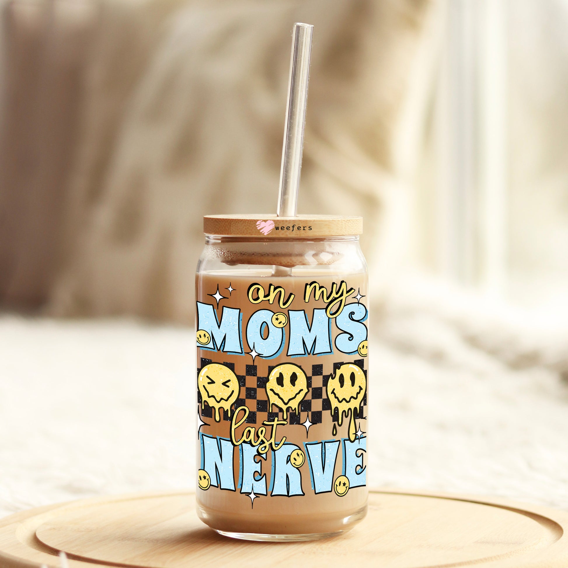 On My Mom's Last Nerve 16oz Libbey Glass Can UV DTF or Sublimation Wrap - Decal Transfer - Weefers