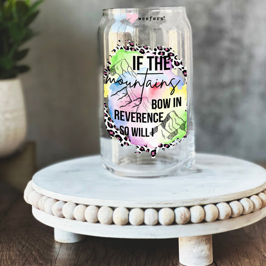 If the Mountains Bow in Reverence So Will I 16oz Libbey Glass Can UV DTF or Sublimation Wrap - Decal - Weefers