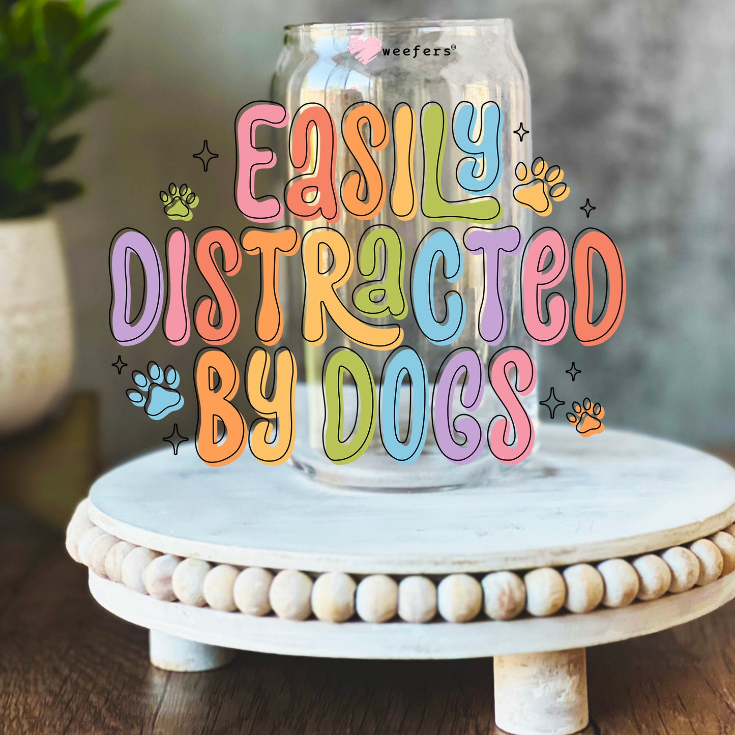 Easily Distracted by Dogs 16oz Libbey Glass Can UV DTF or Sublimation Wrap Decal Transfer - Weefers