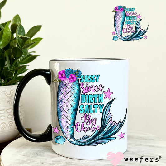 Sassy Since Birth Salty By Choice UV DTF Decal 11oz Coffee Mug Weefers