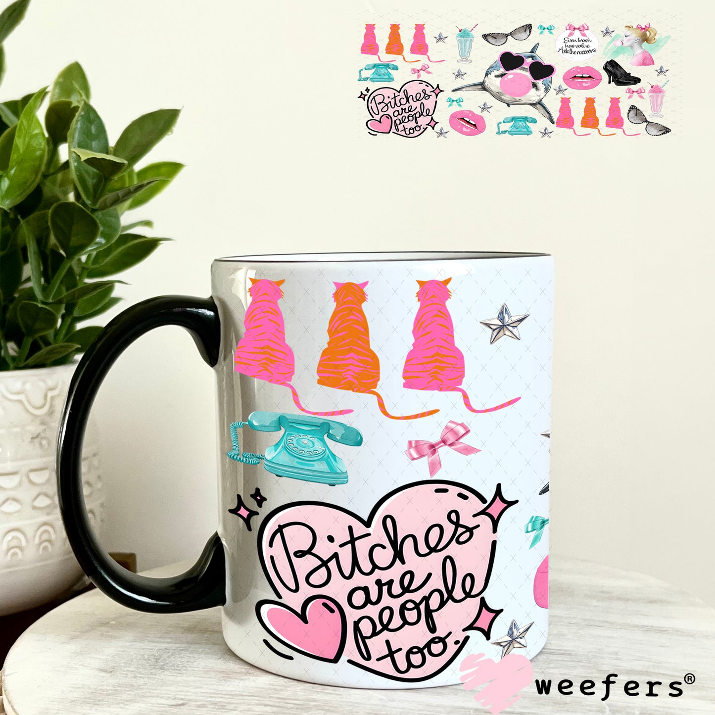B$tches are People Too UV DTF Cup Wrap - Weefers Exclusive Wrap 11oz Coffee Mug Weefers