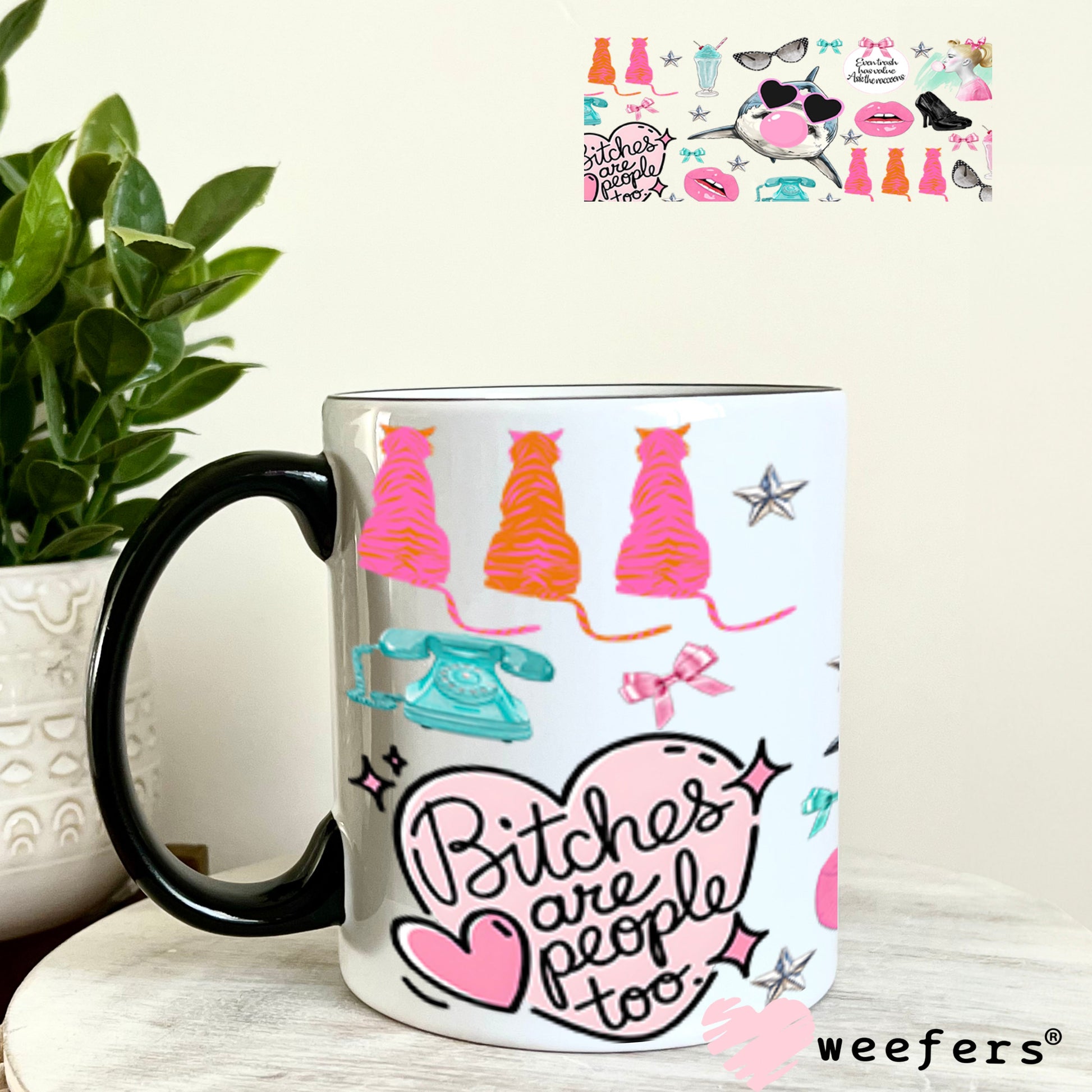 B$tches are People Too UV DTF Cup Wrap - Weefers Exclusive Wrap 11oz Coffee Mug Weefers
