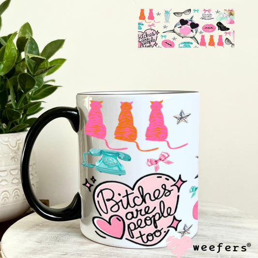B$tches are People Too UV DTF Cup Wrap - Weefers Exclusive Wrap 11oz Coffee Mug Weefers