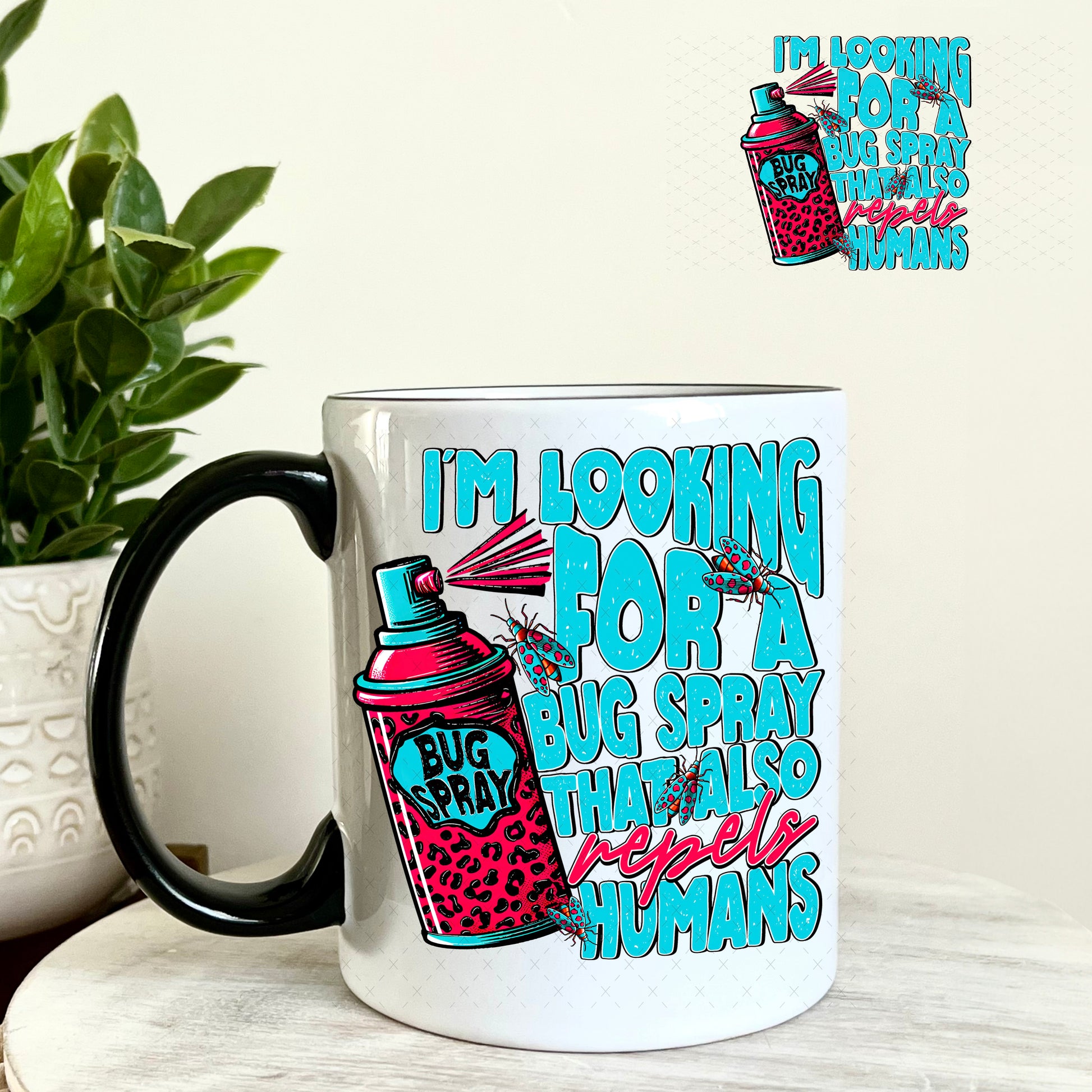 I'm Looking for a Bug Spray that Also Repels Humans UV DTF Decal 11oz Coffee Mug Weefers