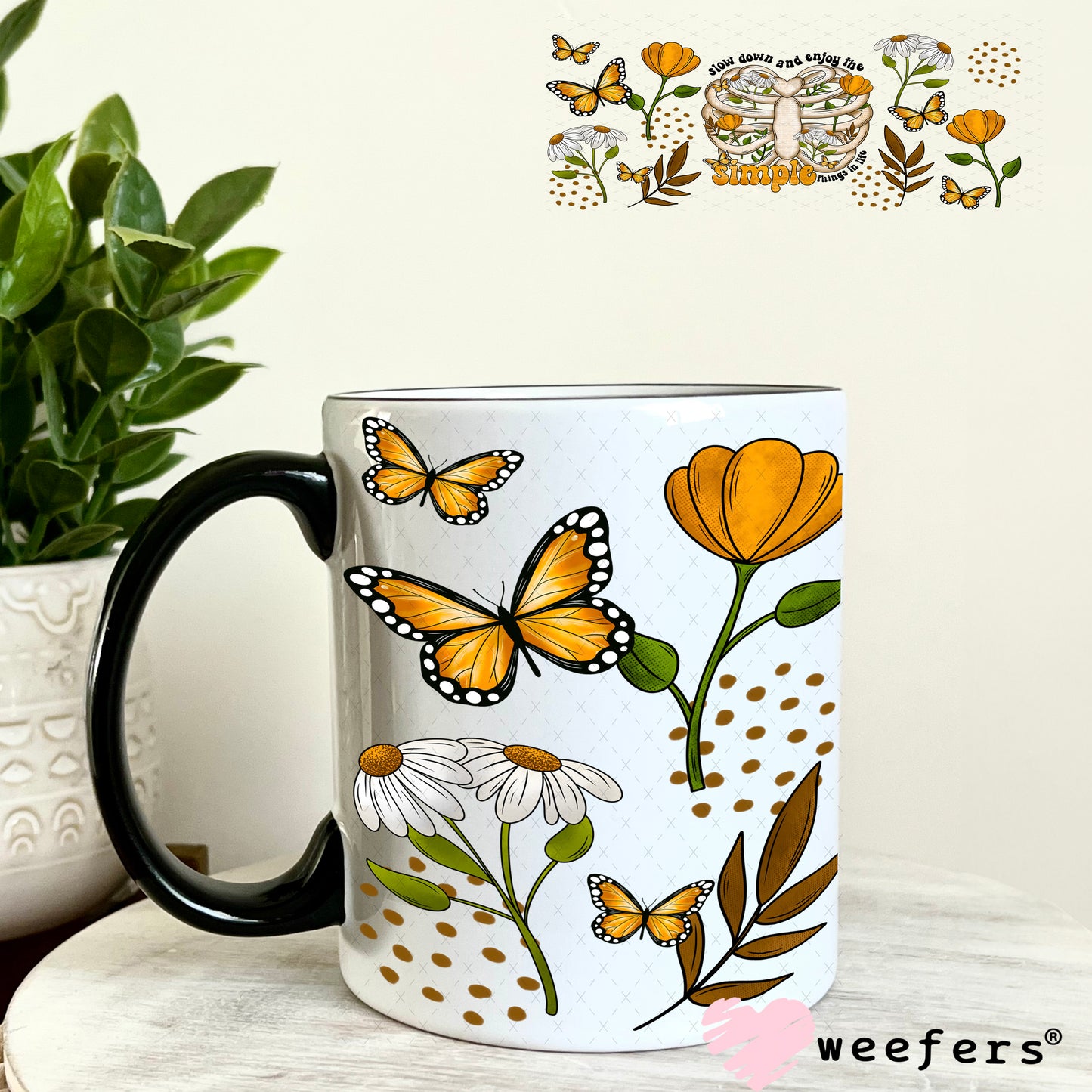 Slow Down and Enjoy the Simple Things UV DTF Cup Wrap 11oz Coffee Mug Weefers