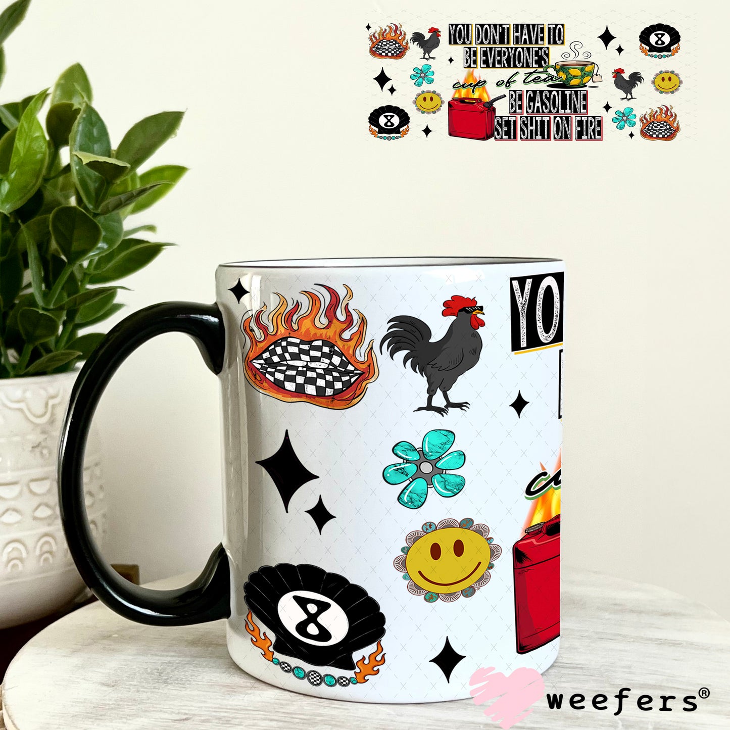 You Don't Have to Be Everyone's Cup of Tea UV DTF Cup Wrap - Weefers Exclusive 11oz Coffee Mug Weefers