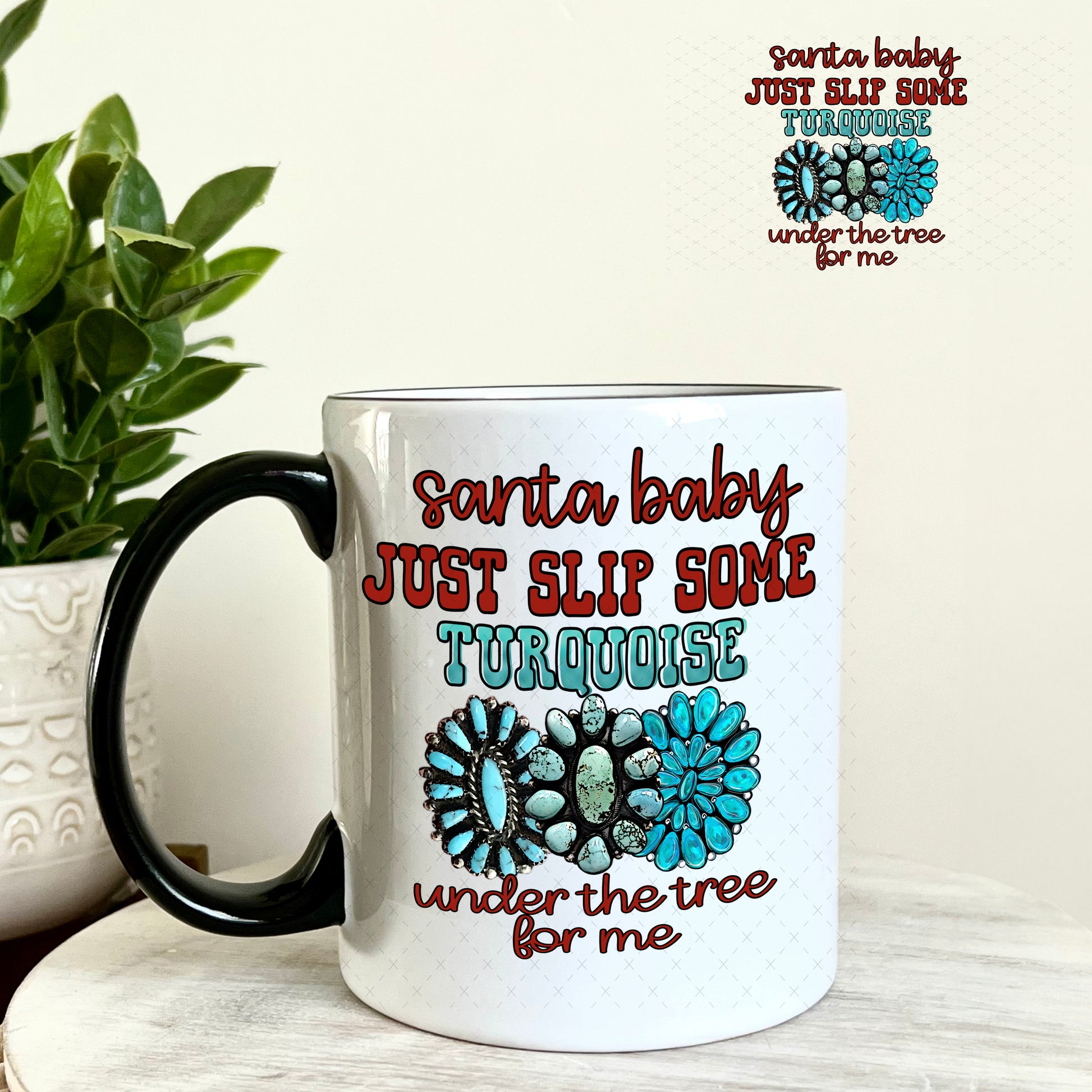 Santa Baby Just Slip Some Turquoise Under the Tree for Me UV DTF Decal 11oz Coffee Mug Weefers