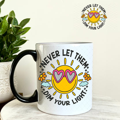Never Let Them Dim your Light UV DTF Decal 11oz Coffee Mug Weefers