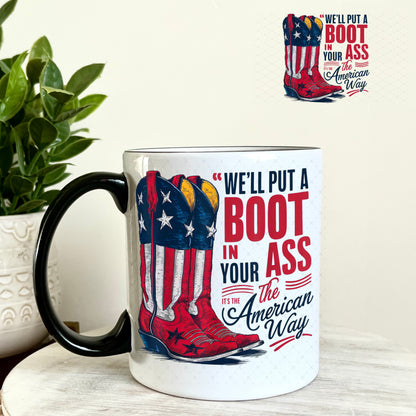 We'll Put a Boot in Your Ass the American Way UV DTF Decal 11oz Coffee Mug Weefers