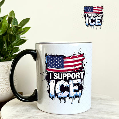 I support Immigration and Customs Enforcement (ICE) UV DTF Decal 11oz Coffee Mug Weefers