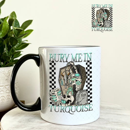 Bury Me in Turquoise UV DTF Decal 11oz Coffee Mug Weefers