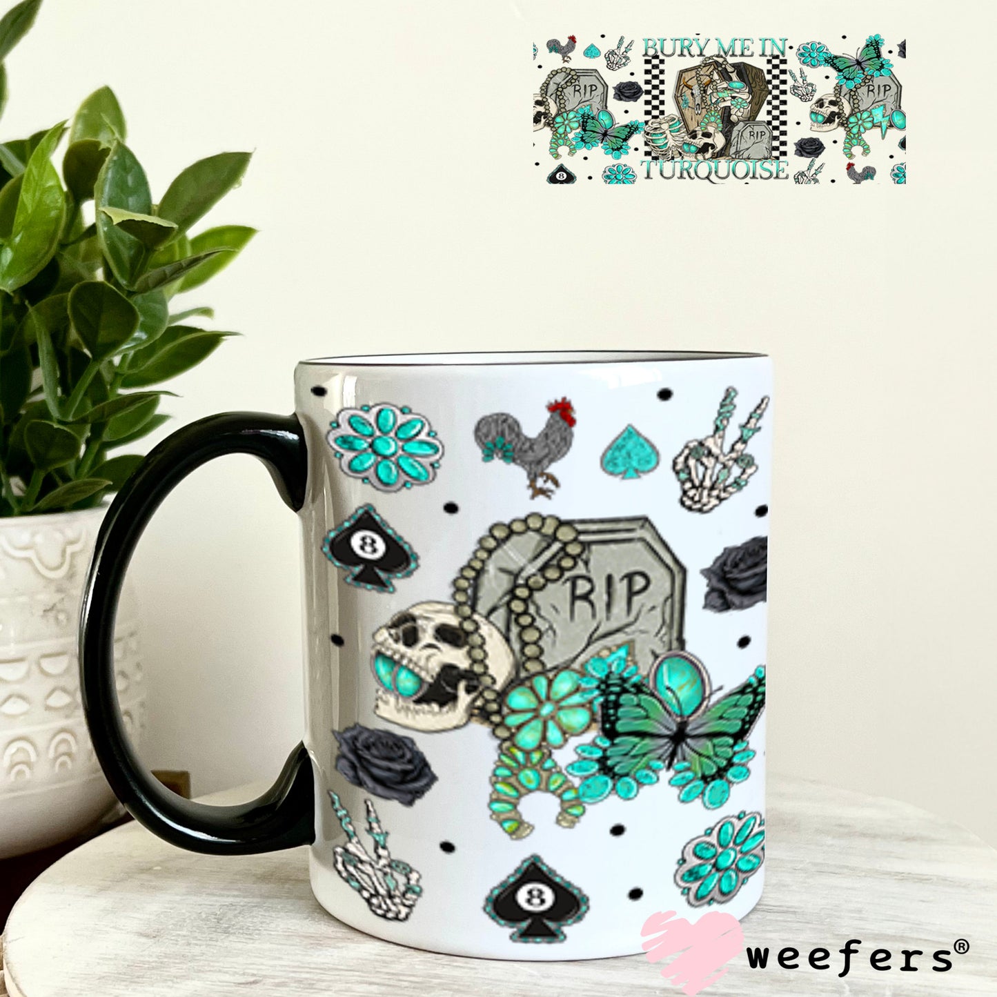 Bury Me in Turquoise UV DTF Cup Wrap - Weefers Exclusive 11oz Coffee Mug Cup Wrap Weefers