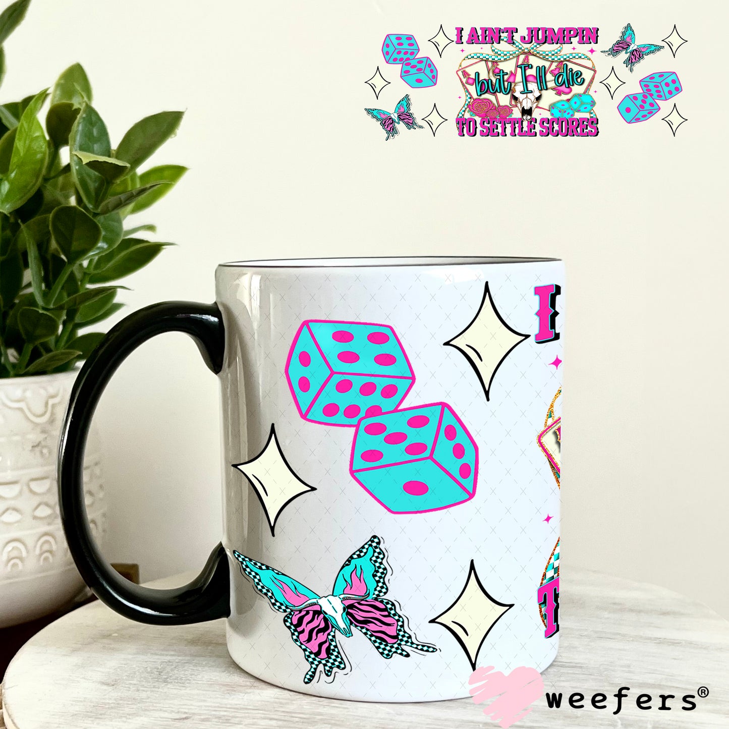 I Ain't Jumpin But I'll Die to Settle Scores UV DTF Cup Wrap - Weefers Exclusive 11oz Coffee Mug Weefers