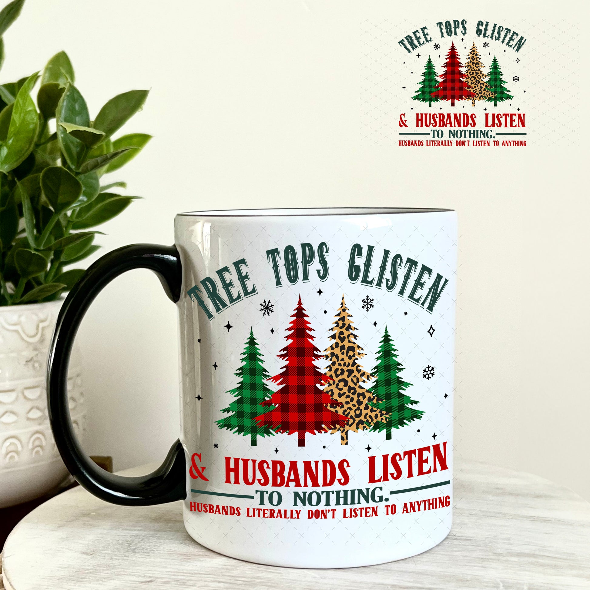 Tree Tops Glisten and Husbands Listen to Nothing UV DTF Decal 11oz Coffee Mug Weefers