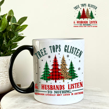 Tree Tops Glisten and Husbands Listen to Nothing UV DTF Decal 11oz Coffee Mug Weefers
