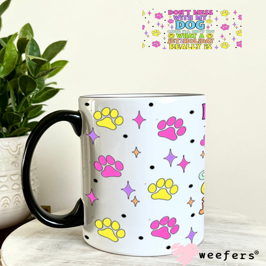 Don't Mess with My Dog UV DTF Cup Wrap - Weefers® Exclusive 11oz Coffee Mug Cup Wrap Weefers