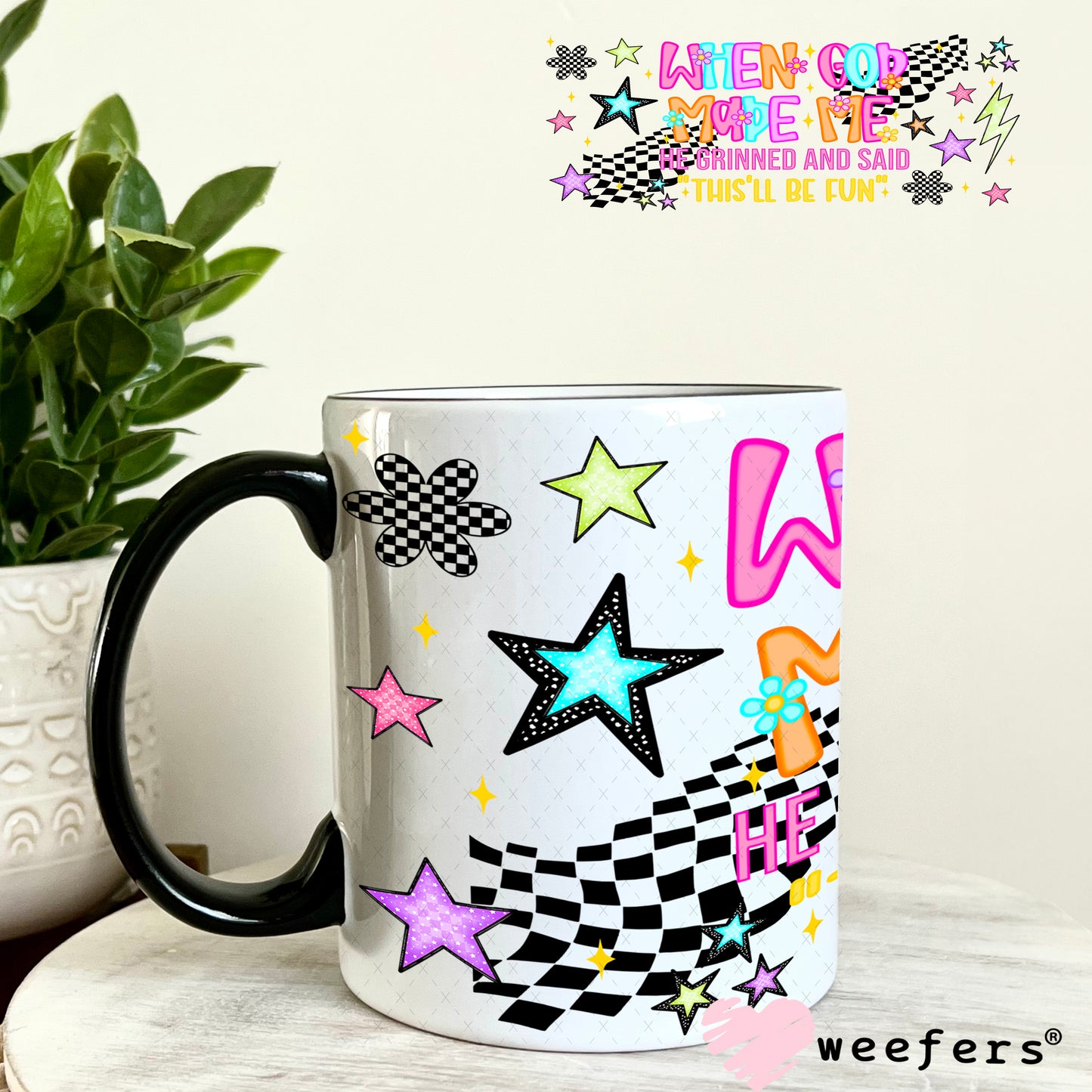 When God Made Me He Grinned and Said This'll Be fun UV DTF Cup Wrap - Weefers Exclusive 11oz Coffee Mug Weefers