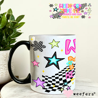 When God Made Me He Grinned and Said This'll Be fun UV DTF Cup Wrap - Weefers Exclusive 11oz Coffee Mug Weefers