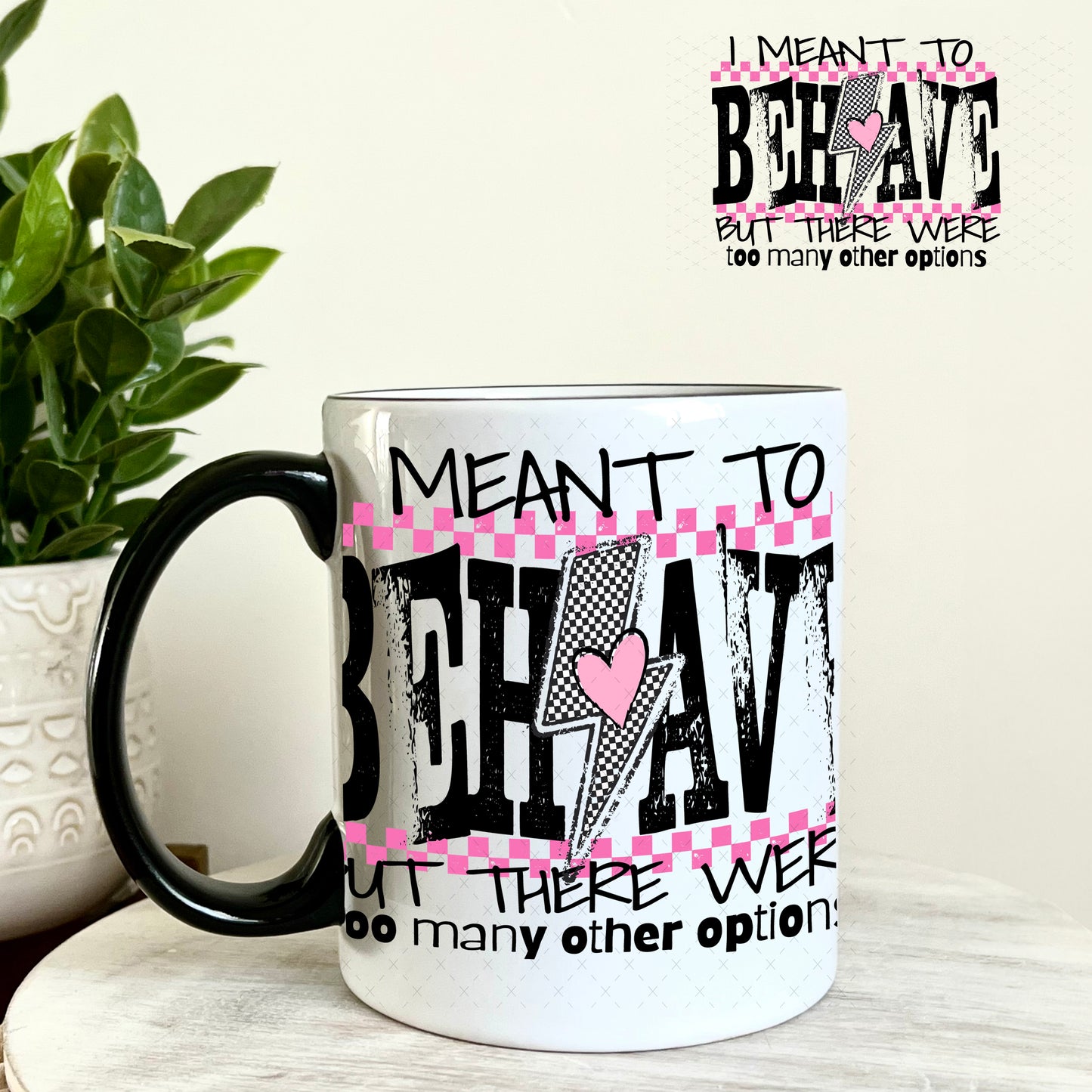 I Meant To Behave UV DTF Decal 11oz Coffee Mug Weefers