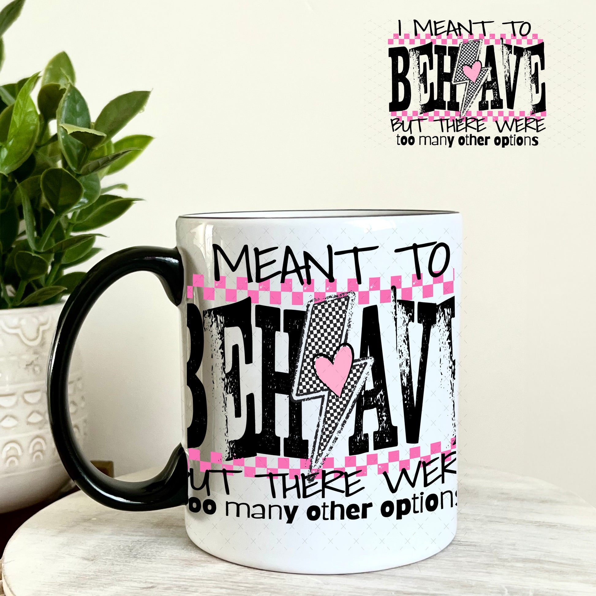 I Meant To Behave UV DTF Decal 11oz Coffee Mug Weefers