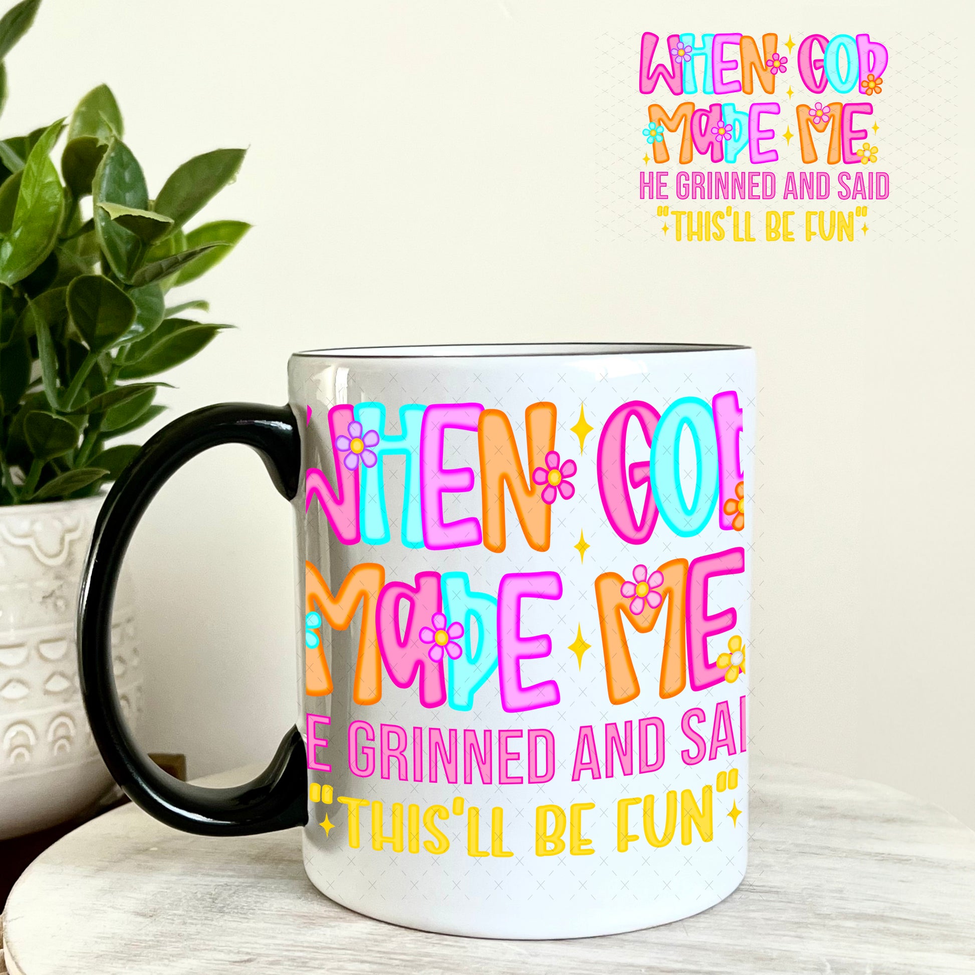 When God Made Me He Grinned and Said This'll Be Fun UV DTF Decal 11oz Coffee Mug Weefers