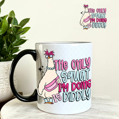 The Only Squat I'm Doing is Diddly UV DTF Decal 11oz Coffee Mug Weefers