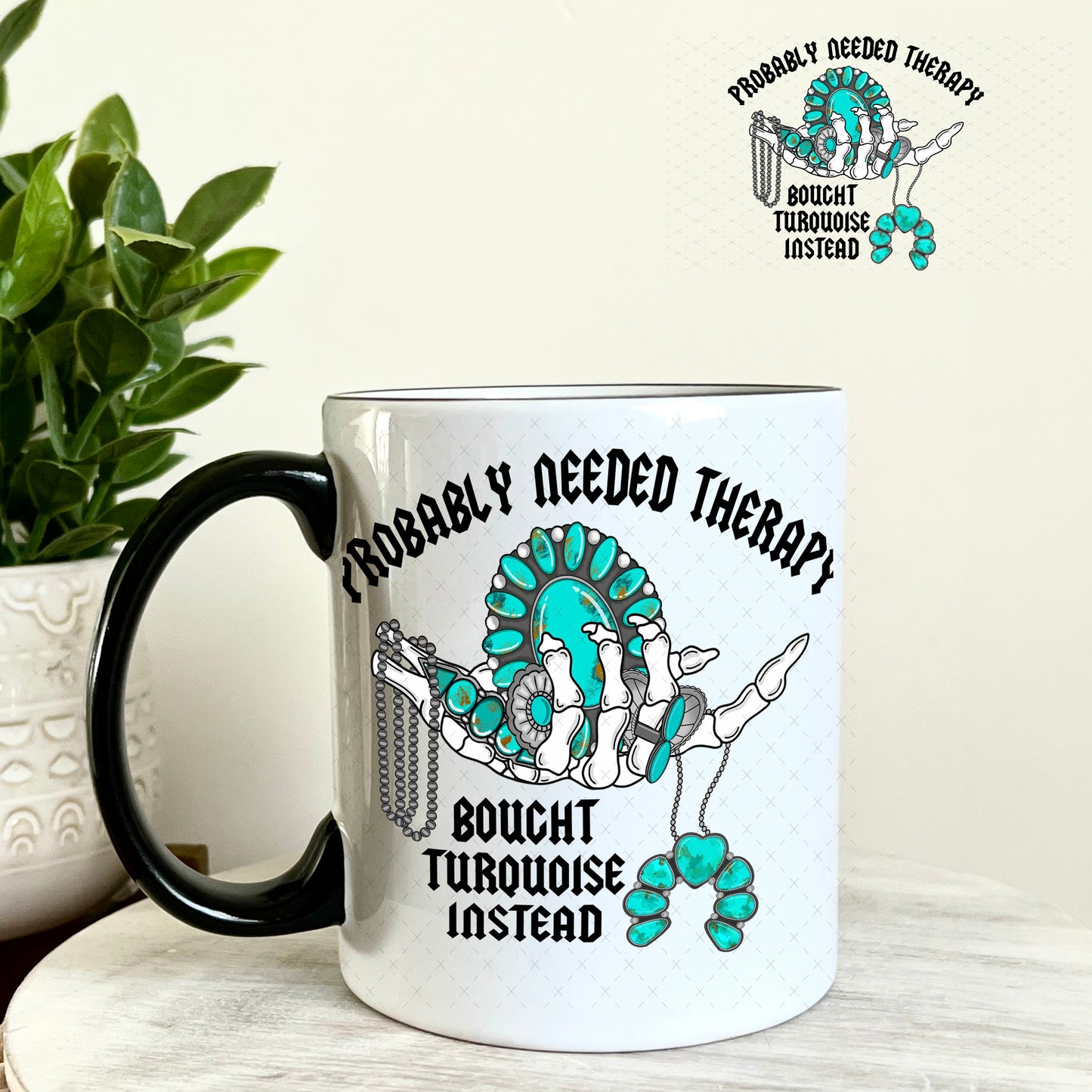 Probably Needed Therapy Bought Turquoise Instead UV DTF Decal 11oz Coffee Mug Weefers