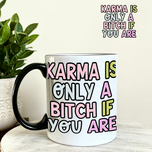 Karma is Only a Bitch if you are UV DTF Decal 11oz Coffee Mug Weefers