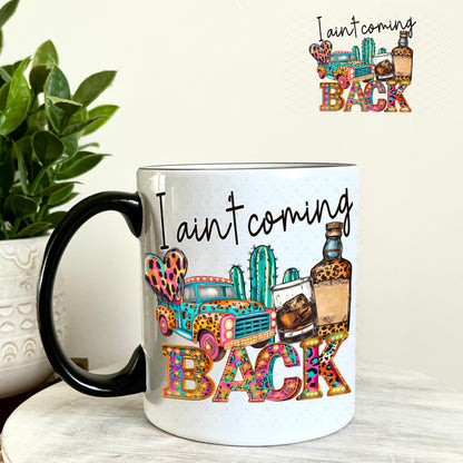 I ain't Coming Back UV DTF Decal 11oz Coffee Mug Weefers