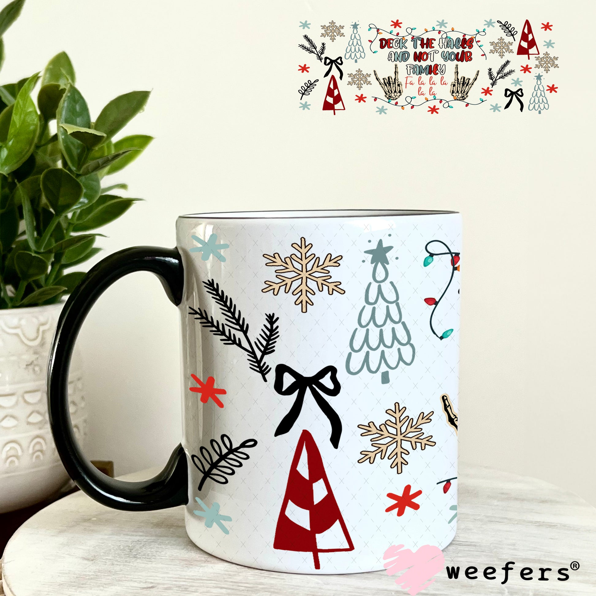 Deck the Halls and Not Your Family UV DTF Cup Wrap - Weefers Exclusive 11oz Coffee Mug Weefers