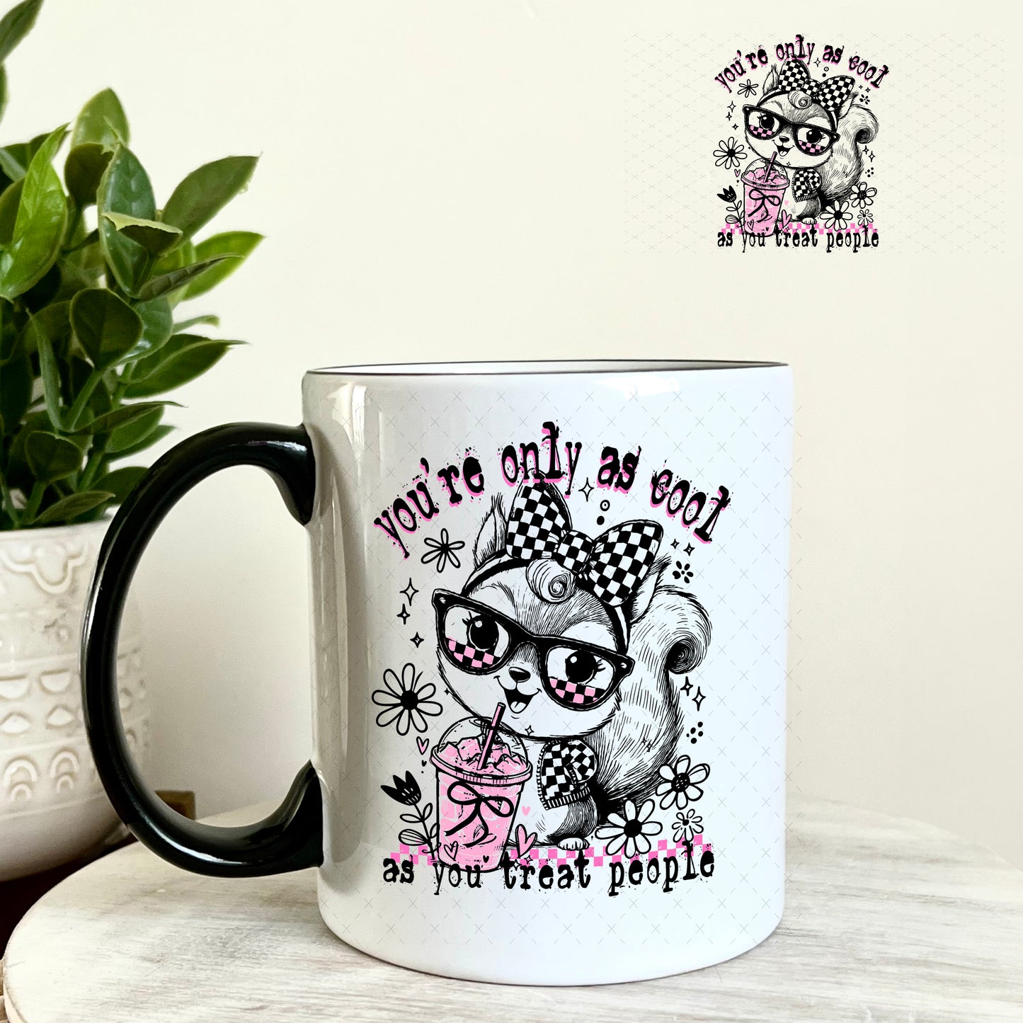 You're Only as Cool as you Treat people UV DTF Decal 11oz Coffee Mug Weefers