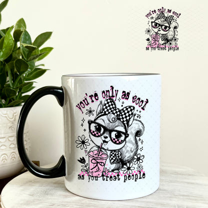 You're Only as Cool as you Treat people UV DTF Decal 11oz Coffee Mug Weefers
