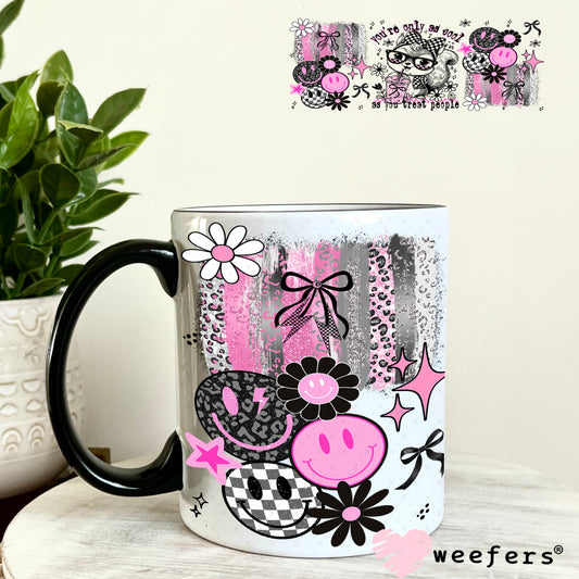 You're Only as Cool as You Treat People UV DTF Cup Wrap - Weefers Exclusive 11oz Coffee Mug Weefers