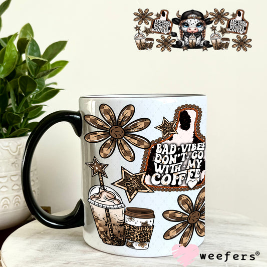 UV DTF Cup Wrap – Bad Vibes Don't Go With My Coffee 11oz Coffee Mug Weefers