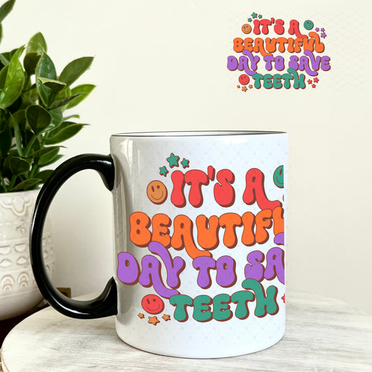 UV DTF Decal - It's a Beautiful Day to Save Teeth Dentist 11oz Coffee Mug Weefers