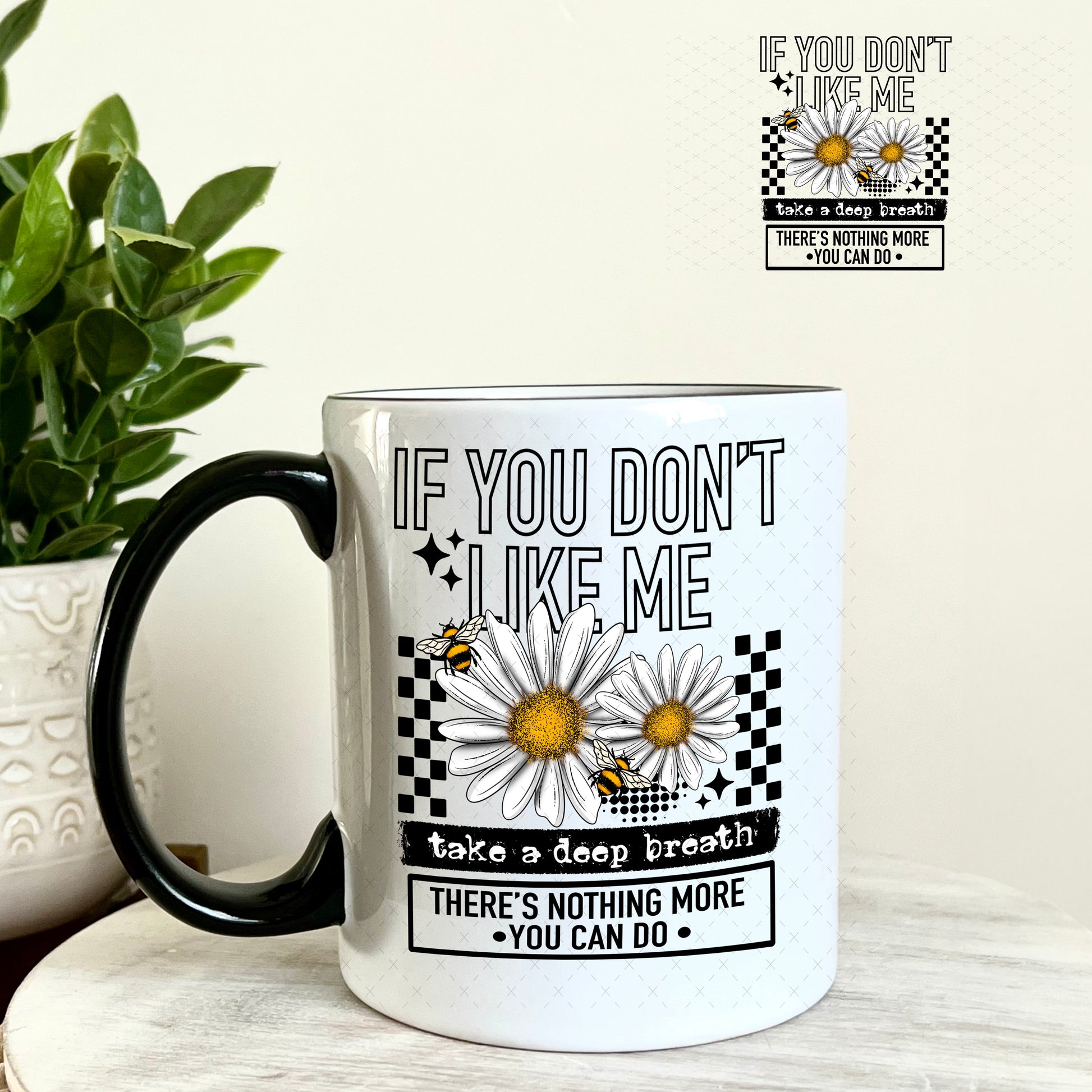 UV DTF Decal - If you Don't Like Me Take a Deep Breath 11oz Coffee Mug Weefers