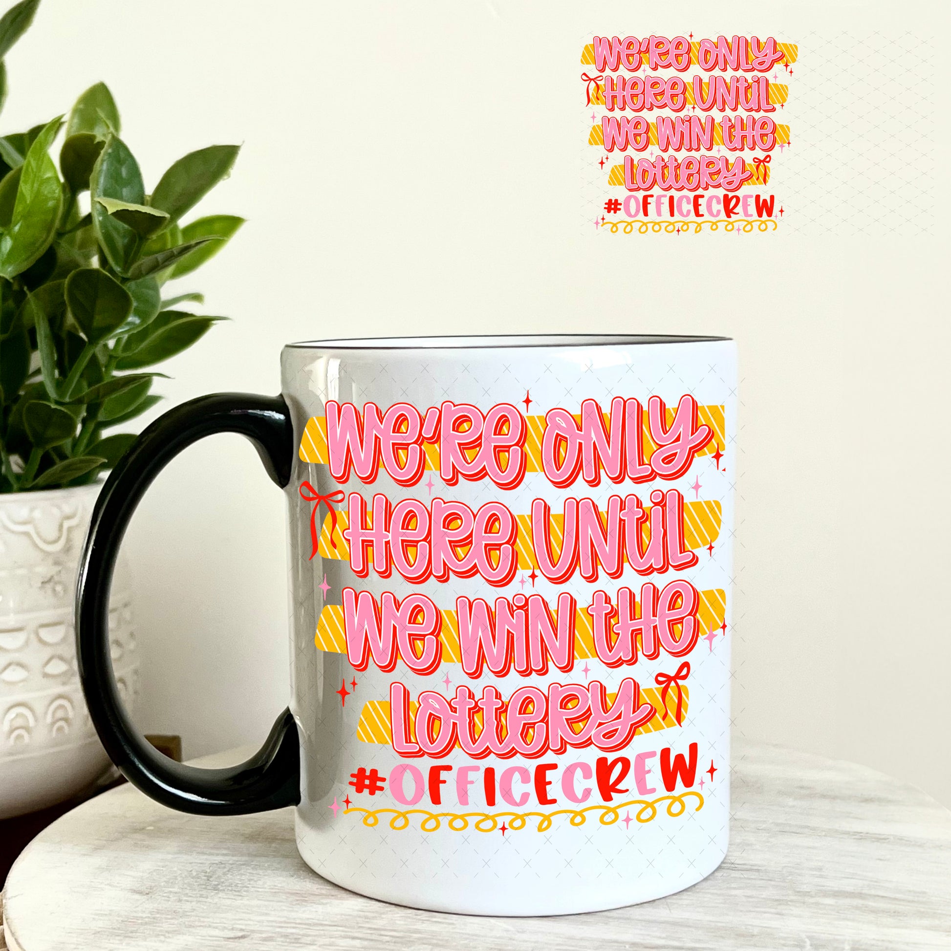 UV DTF Decal - We're Only Here Until We Win The Lottery Office 11oz Coffee Mug Weefers