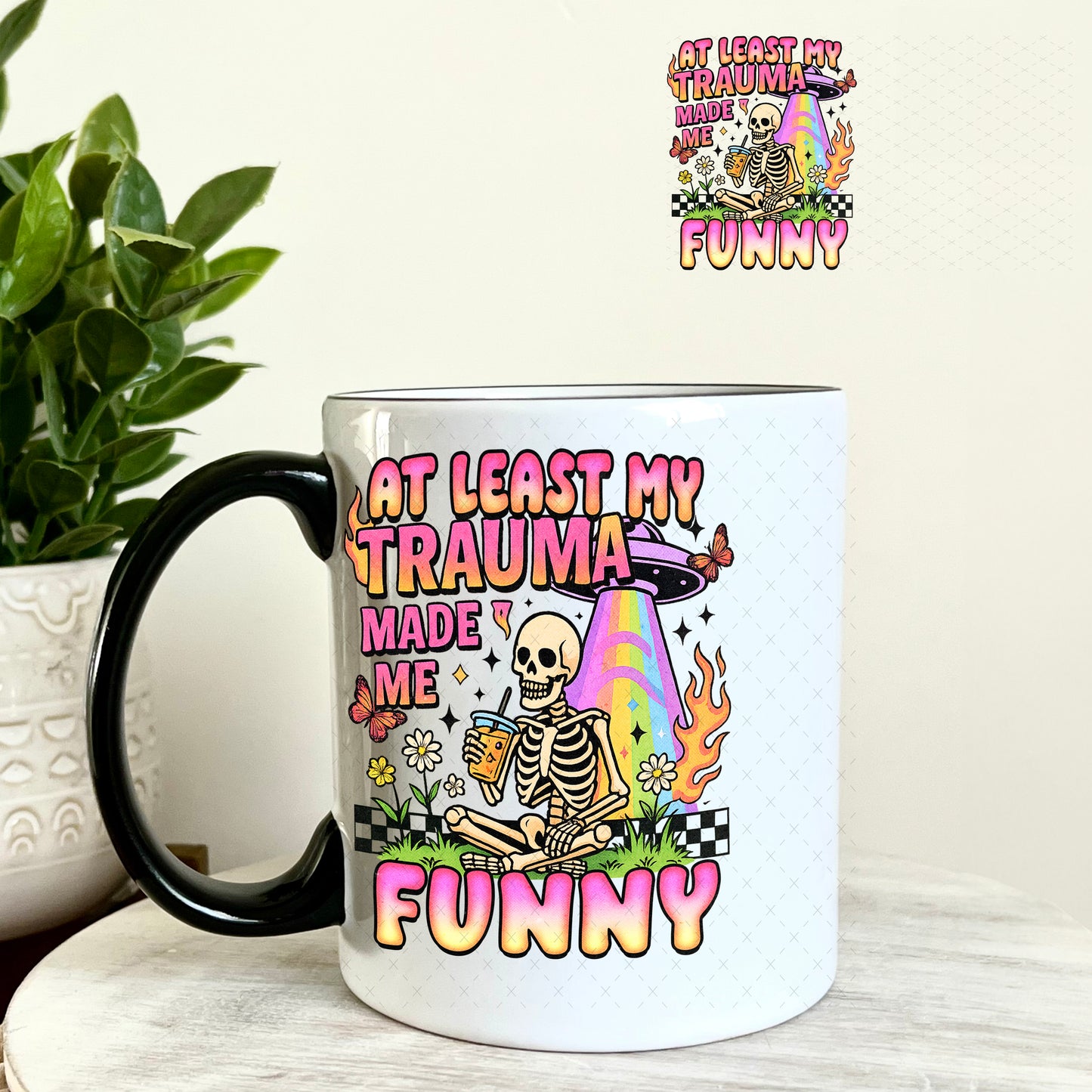 UV DTF Decal - At Least My Trauma Made Me Funny 11oz Coffee Mug Weefers
