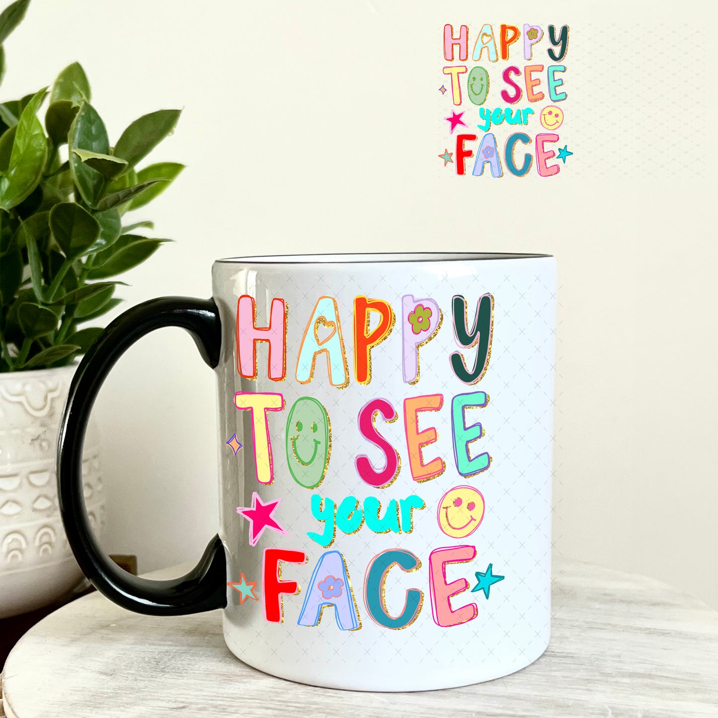 UV DTF Decal - Happy to See Your Face 11oz Coffee Mug Weefers
