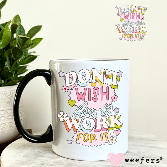 Don't Wish For It Work For It UV DTF Decal - Weefers