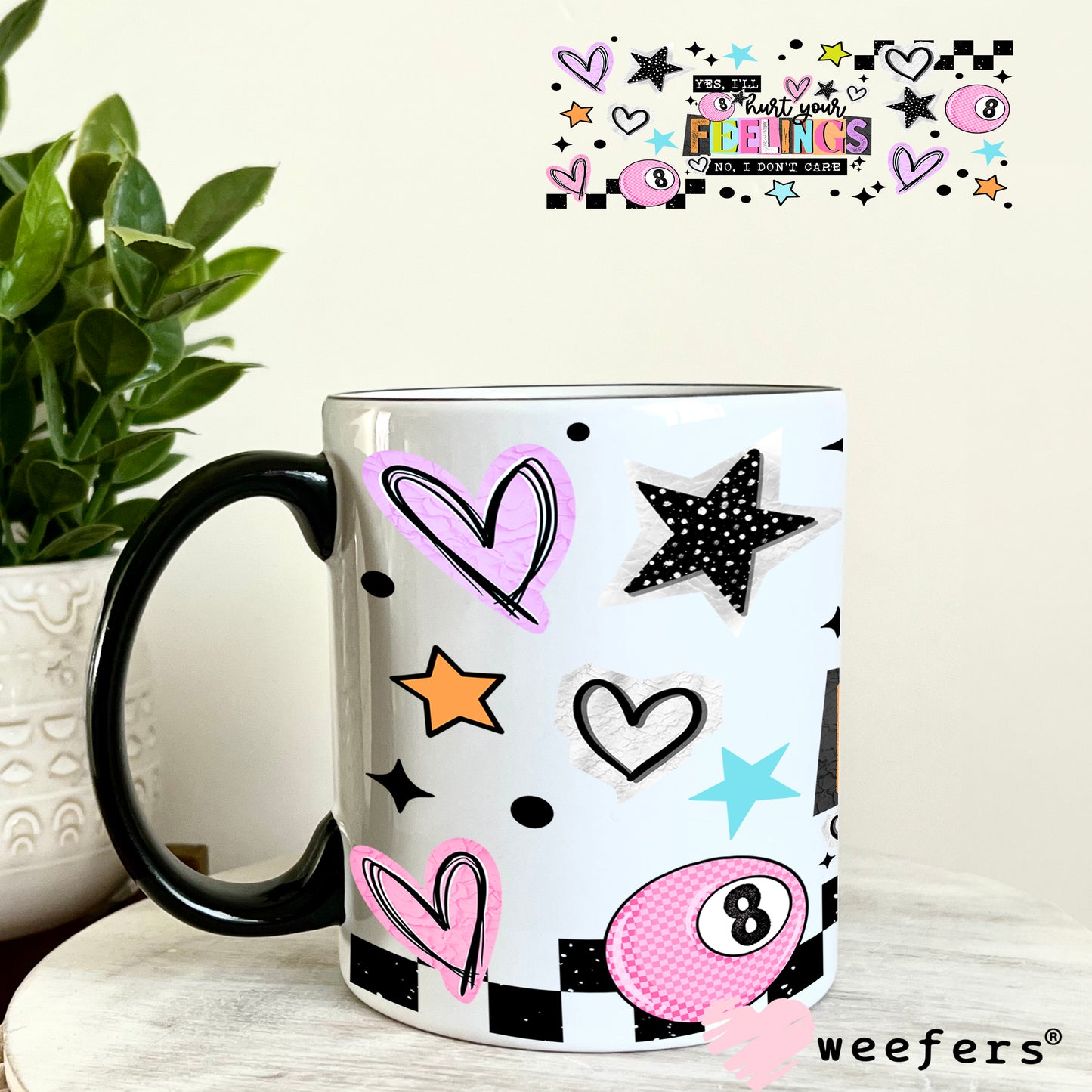 UV DTF Cup Wrap – Yes I'll Hurt Your Feelings No I Don't Care 11oz Coffee Mug Weefers