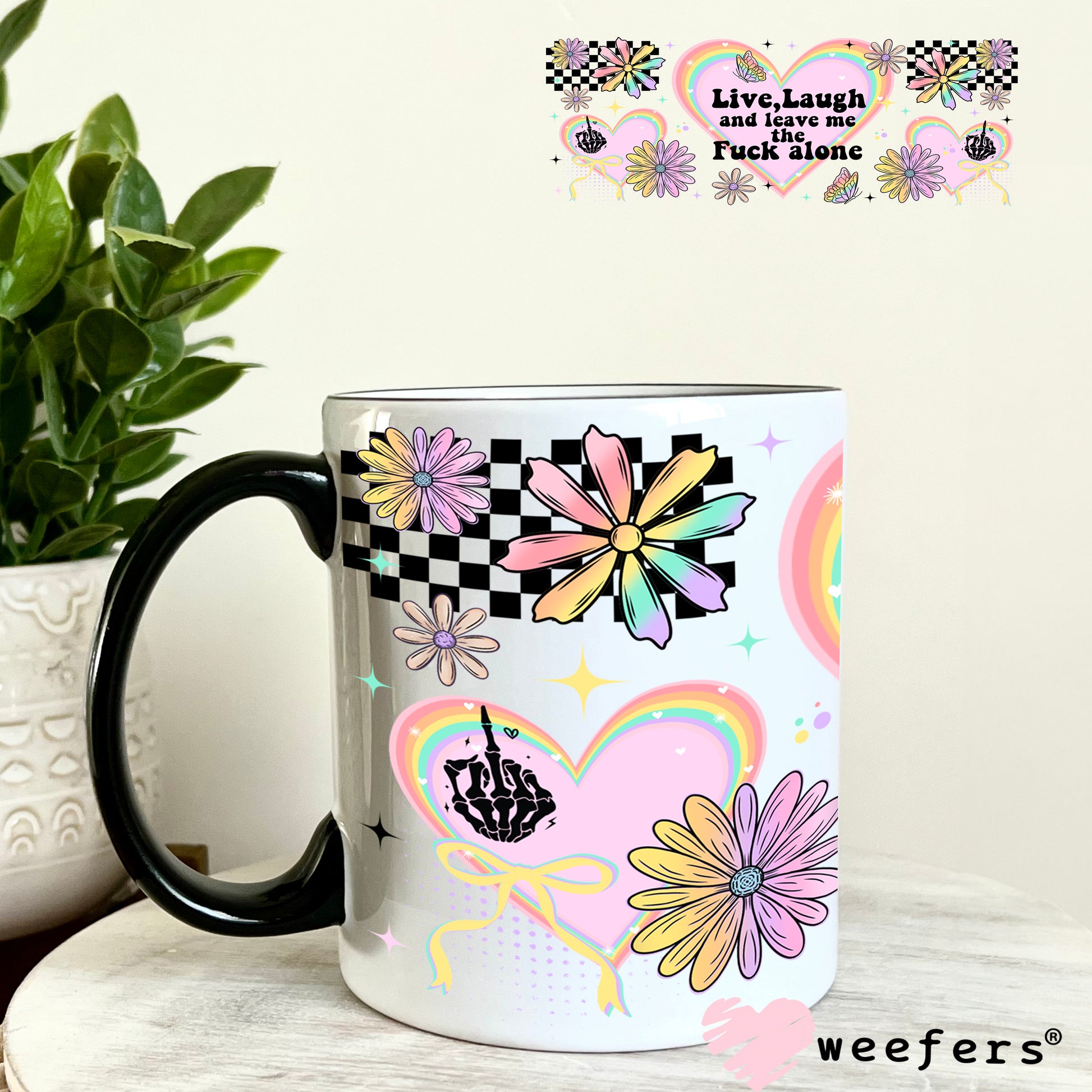 UV DTF Cup Wrap – Live Laugh and Leave Me the F Along 11oz Coffee Mug Weefers