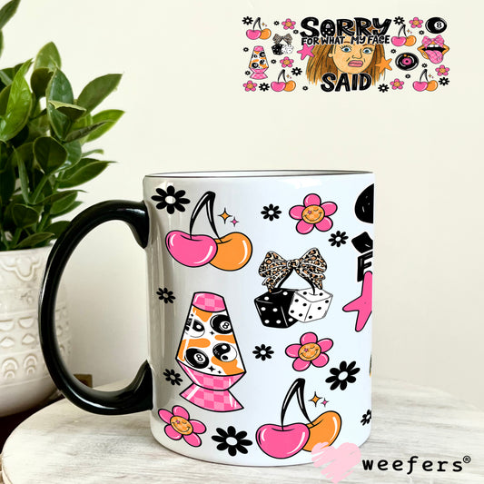 UV DTF Cup Wrap – Sorry for What My Face Said - Weefers Exclusive 11oz Coffee Mug Weefers