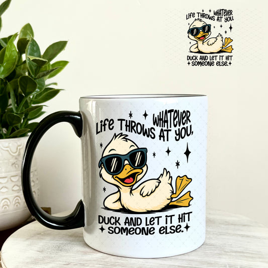 UV DTF Decal - Whatever Life Throws at You Duck and let it Hit Someone Else
