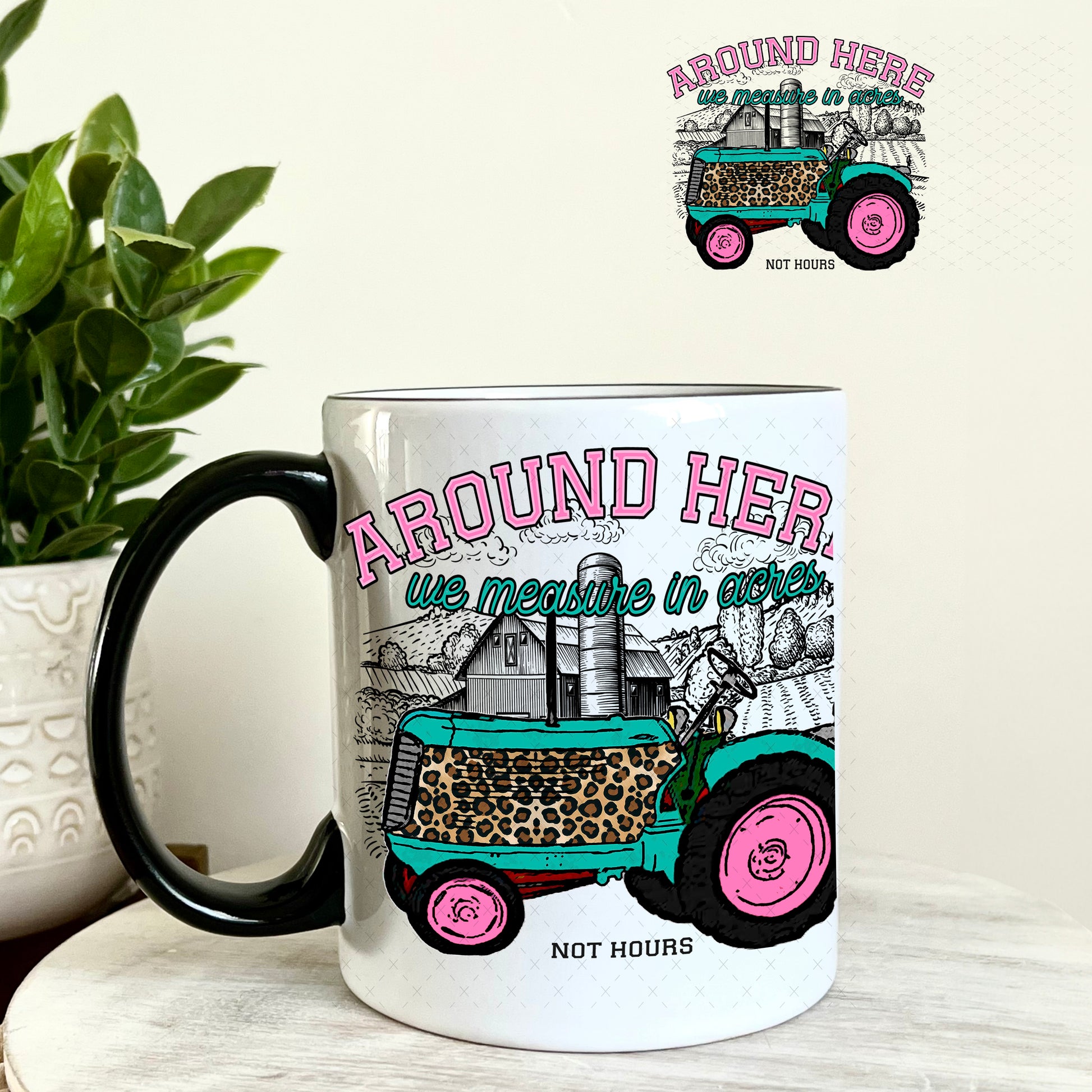 UV DTF Decal - Around here we measure by acres not hours 11oz Coffee Mug Weefers