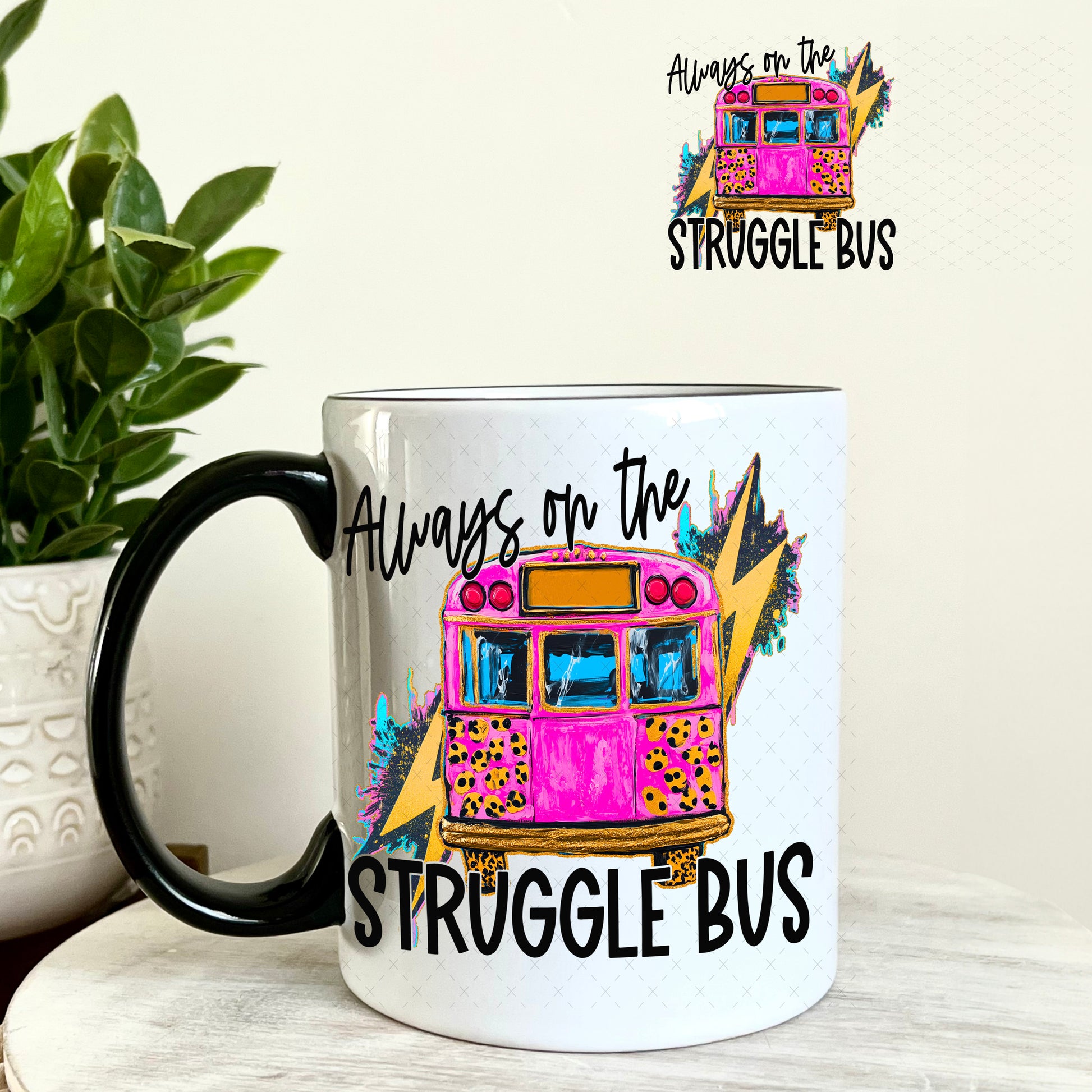 UV DTF Decal - Always on the Struggle Bus 11oz Coffee Mug Weefers