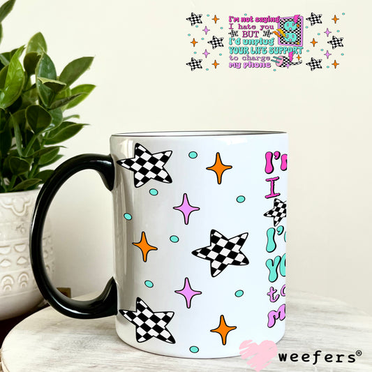 UV DTF Cup Wrap – I'm Not Saying I hate You But - Weefers Exclusive 11oz Coffee Mug Weefers