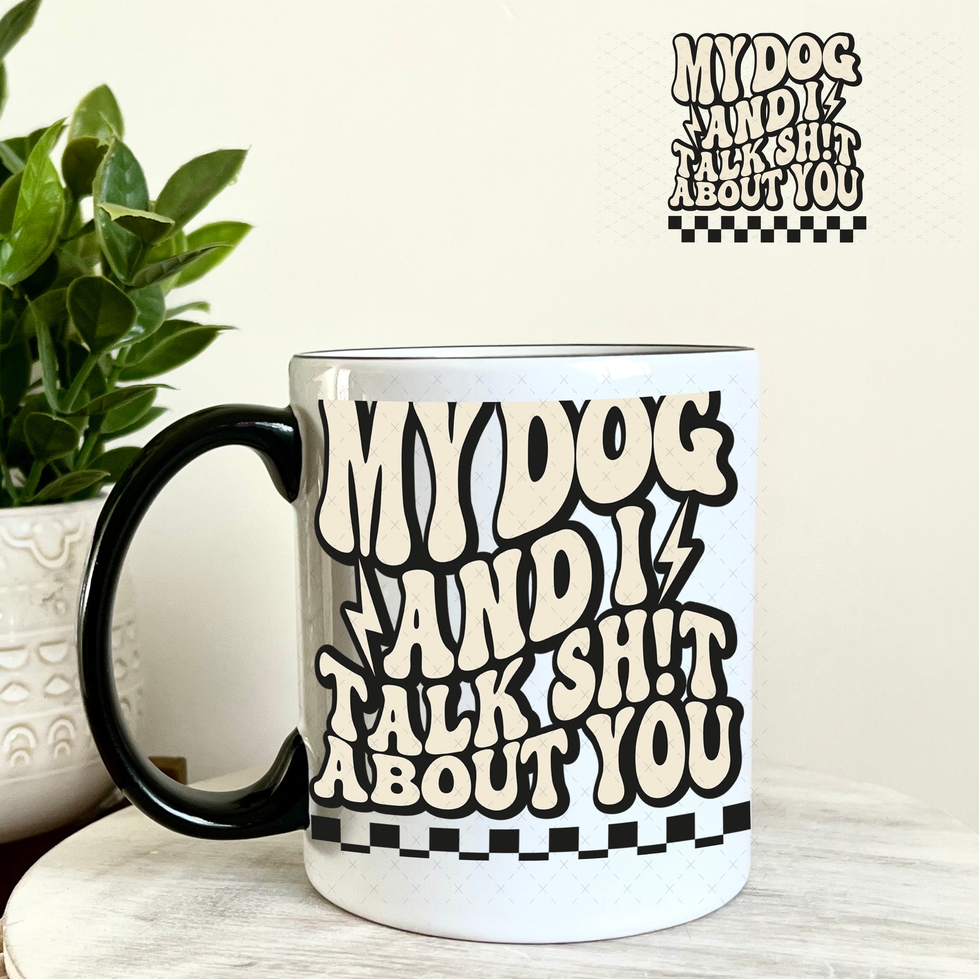 UV DTF Decal - My Dog and I Talk Sh$t About You 11oz Coffee Mug Weefers
