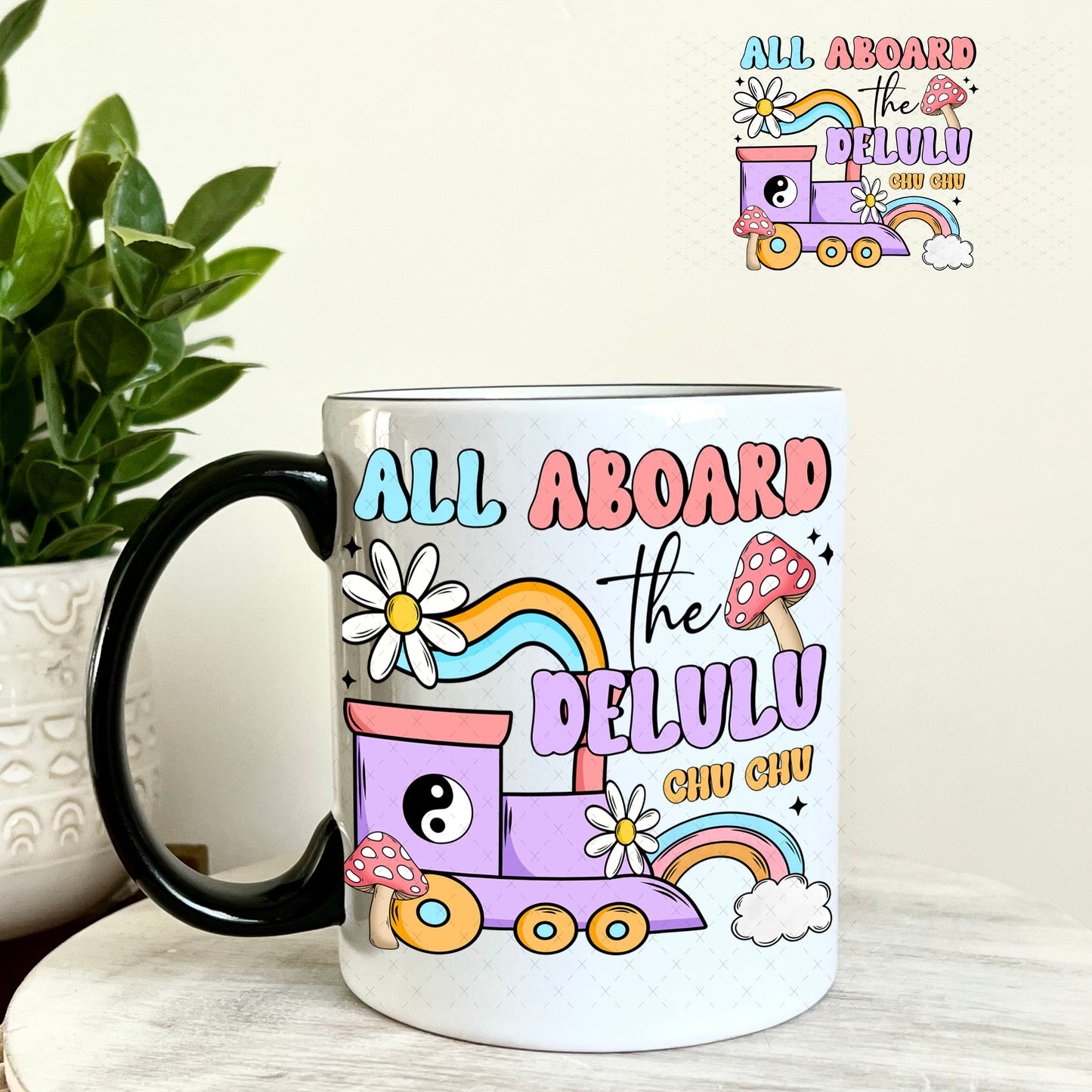 UV DTF Decal - All Aboard the Delulu Chu Chu 11oz Coffee Mug Weefers