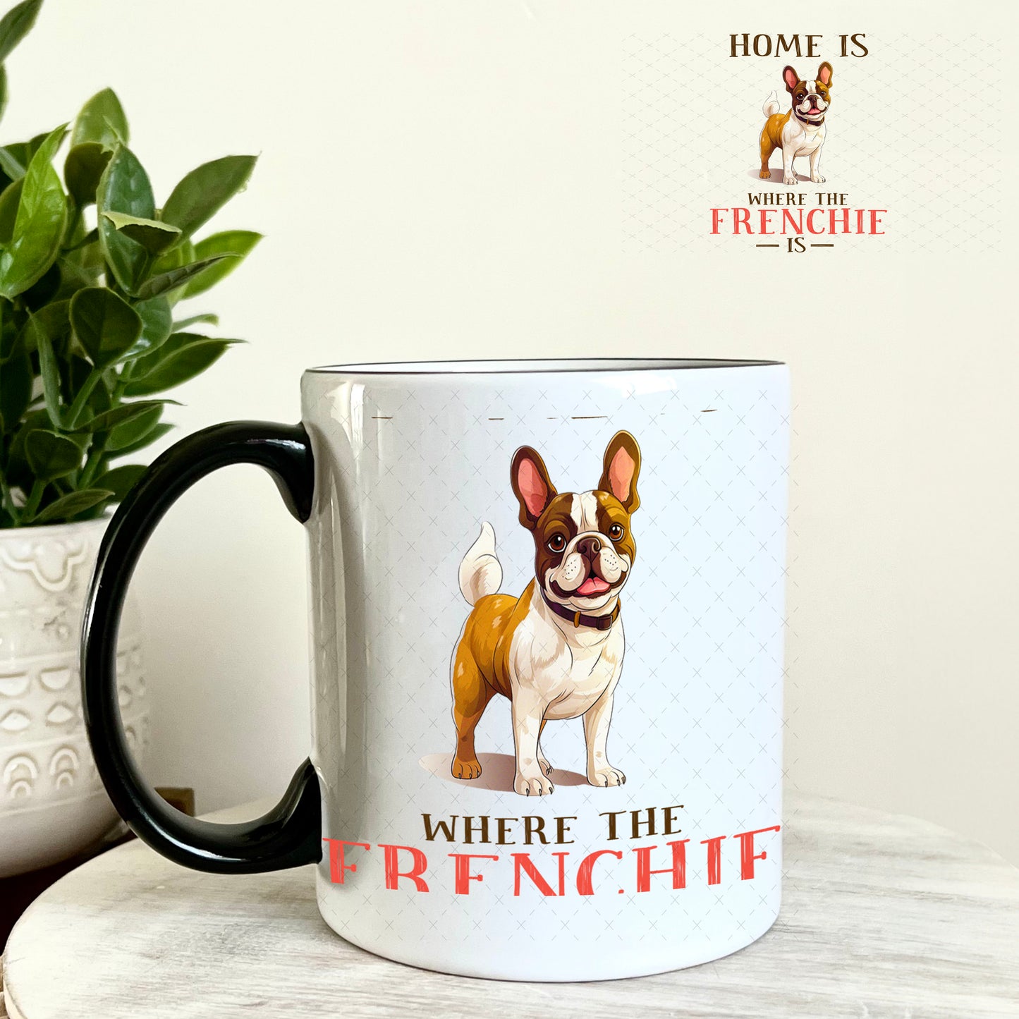 UV DTF Decal - Home is Where The Frenchie Is 11oz Coffee Mug Weefers